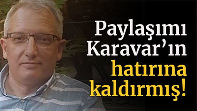 Paylaşımı Karavar’ın hatırına kaldırmış!